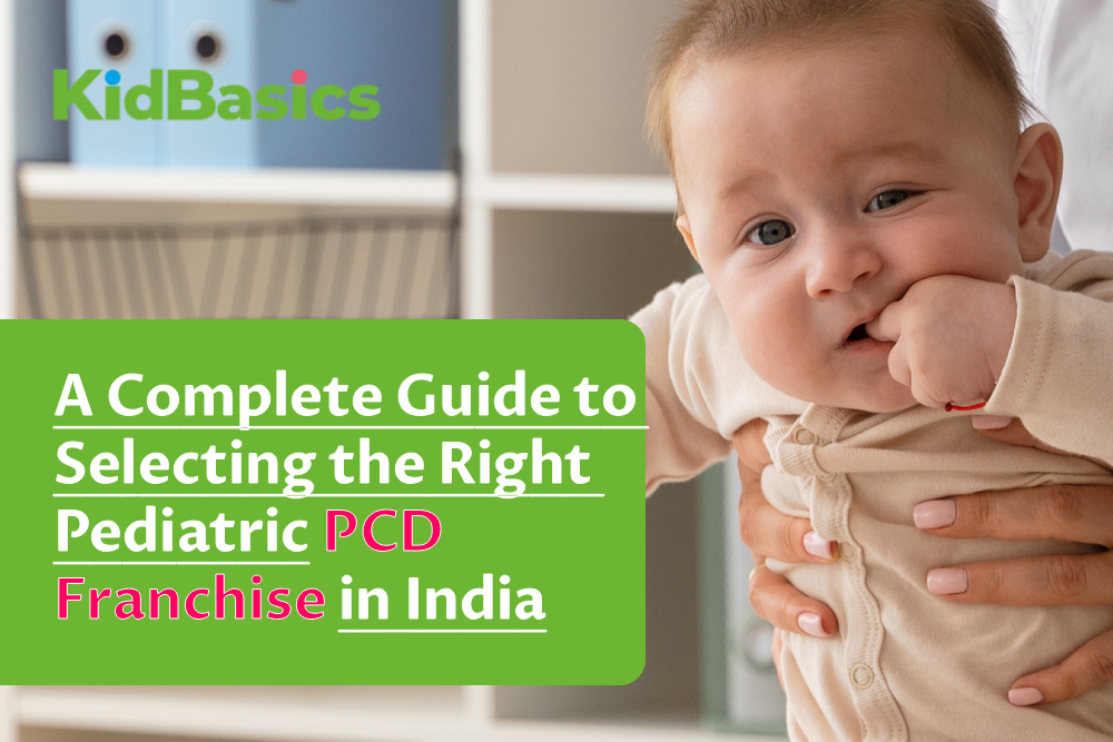 A Complete Guide to Selecting the Right Pediatric PCD Franchise in India
