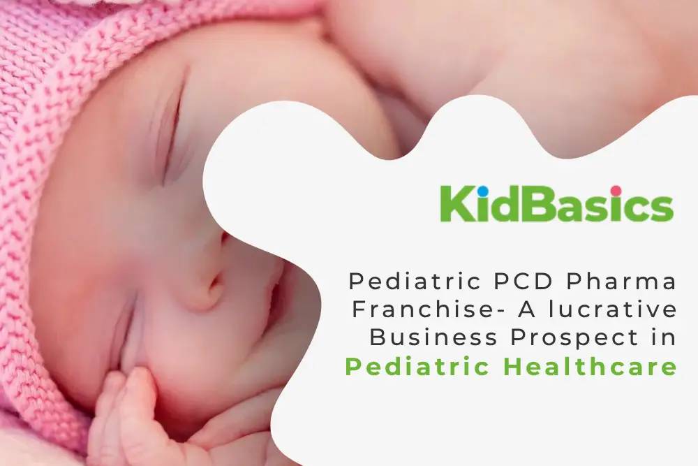 Pediatric PCD Pharma Franchise- A lucrative Business Prospect in Pediatric Healthcare